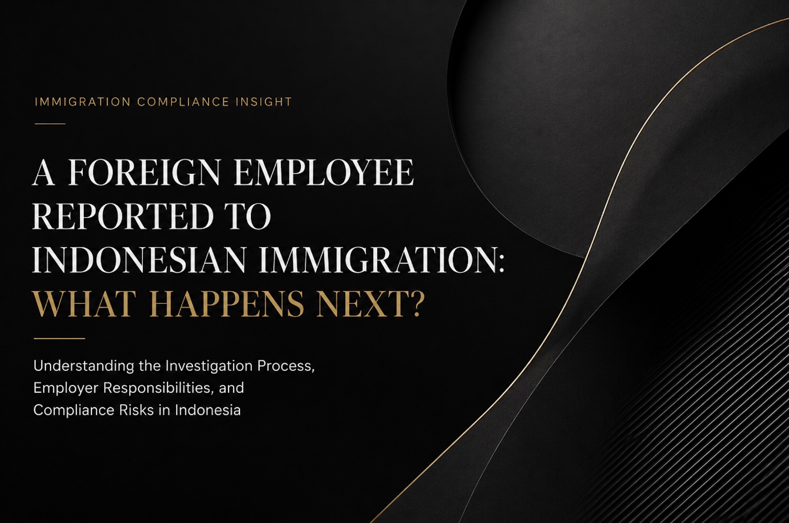 A Foreign Employee Has Been Reported to Indonesian Immigration: What Happens Next?