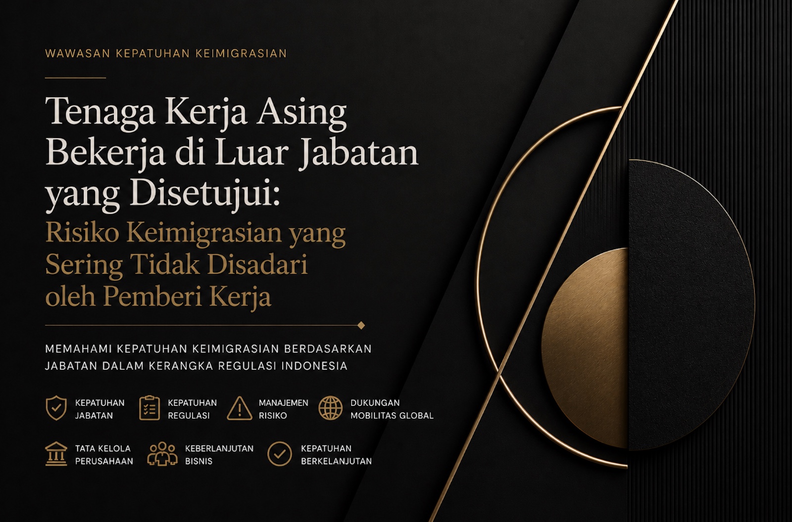 Tenaga Kerja Asing Bekerja di Luar Jabatan yang Disetujui: Risiko Keimigrasian yang Sering Tidak Disadari oleh Pemberi Kerja