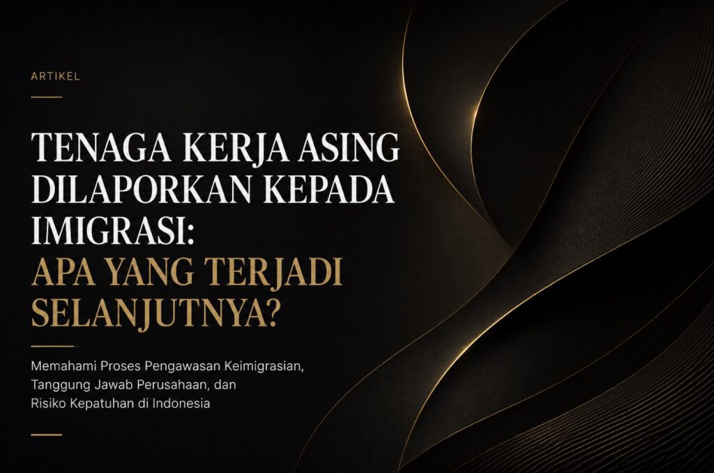 Tenaga Kerja Asing Dilaporkan ke Imigrasi: Apa yang Terjadi Selanjutnya?
